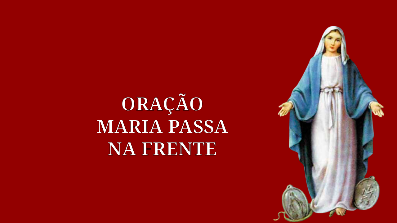 Oração Maria passa na frente